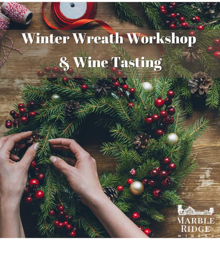 Winter Wreath Workshop & Wine Tasting at Marble Ridge Winery November 18th