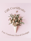 Gift Certificate for Custom Floral Design