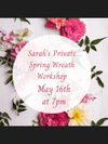 *Private Spring Wreath Workshop Hosted by Sarah*